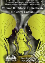 Volume III. Storie Dimenticate Di Giorni Lontani. E-book. Formato EPUB ebook