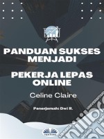 Panduan Sukses Menjadi Pekerja Lepas Online. E-book. Formato EPUB ebook