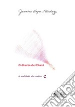 O Diário De Chavi - A Realidade Dos Sonhos. E-book. Formato EPUB ebook