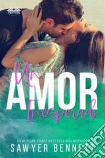 Un Amor Inesperado. E-book. Formato EPUB ebook di Sawyer Bennett