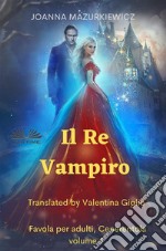 Il Re VampiroFavola Per Adulti, Cenerentola Volume 1. E-book. Formato EPUB ebook