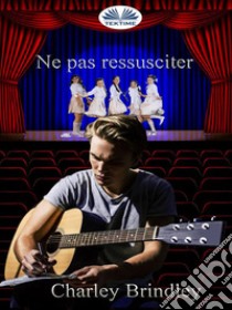 Ne Pas Ressusciter. E-book. Formato EPUB ebook di Charley Brindley