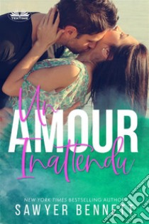 Un Amour Inattendu. E-book. Formato EPUB ebook di Sawyer Bennett