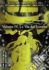 Volume IV. Le Vie Del Destino. E-book. Formato EPUB ebook