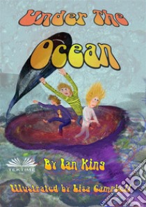 Under The OceanOriginal. E-book. Formato EPUB ebook di Ian King