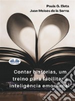 Contar Histórias, Um Treino Para Facilitar A Inteligência Emocional.A Inteligência Emotiva. E-book. Formato EPUB