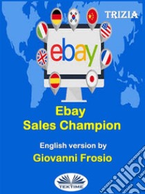 Ebay Sales Champions. E-book. Formato EPUB ebook di Trizia