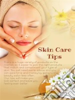 Skin Care TipsSome Suggestions On Taking Care Of Your Body&apos;s Largest Organ. E-book. Formato EPUB