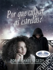 Por Que Culpar As Estrelas?. E-book. Formato EPUB ebook di Michael Segedy