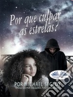 Por Que Culpar As Estrelas?. E-book. Formato EPUB ebook