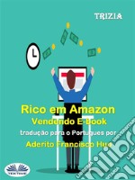 Rico Em Amazon Vendendo E-Book. E-book. Formato EPUB ebook