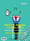 Rico Em Amazon Vendendo E-Book. E-book. Formato EPUB ebook