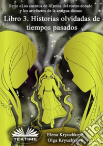 Libro 3. Historias Olvidadas De Tiempos Pasados. E-book. Formato EPUB ebook di Elena Kryuchkova