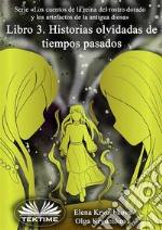 Libro 3. Historias Olvidadas De Tiempos Pasados. E-book. Formato EPUB ebook