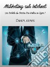 Marketing Sur InternetLes Secrets Du Succès Des Ventes En Ligne !. E-book. Formato EPUB ebook