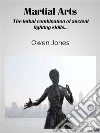 Martial ArtsThe Lethal Combination Of Ancient Fighting Skills.... E-book. Formato EPUB ebook