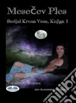 Mesecev PlesSerijal Krvna Veza, Knjiga 1. E-book. Formato EPUB