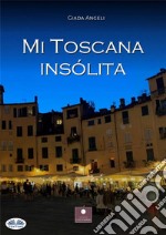 Mi Toscana Insólita. E-book. Formato EPUB