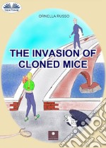 The Invasion Of Cloned Mice. E-book. Formato EPUB