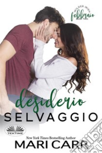 Desiderio Selvaggio. E-book. Formato EPUB ebook di Mari Carr