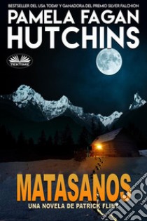 MatasanosUna Novela De Patrick Flint. E-book. Formato EPUB ebook di Pamela Fagan Hutchins