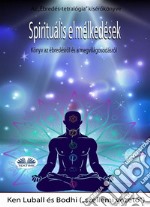 Spirituális ElmélkedésekEgy Könyv Az Ébredésrol És A Megvilágosodásról. E-book. Formato EPUB ebook