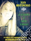 O Tempo É Meu AmigoOs Meus Dez Segredos Para Me Manter Assim Jovem. E-book. Formato EPUB ebook di Silvia Martinengo