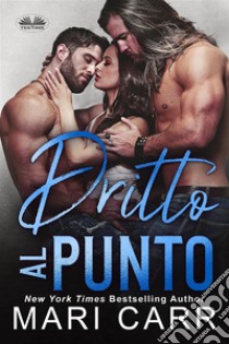 Dritto Al Punto. E-book. Formato EPUB ebook di Mari Carr