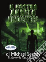 Il Nostro Angelo Vendicatore. E-book. Formato EPUB ebook