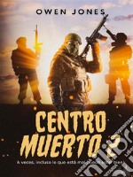 Centro Muerto 2¡Incluso El Error Puede Ser Correcto A Veces!. E-book. Formato EPUB