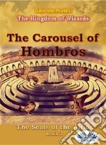 The Seals Of Altior 2The Carousel Of Hombros. E-book. Formato EPUB