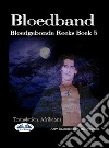 BloedbandBloedgebonde Boek 5. E-book. Formato EPUB ebook