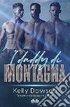 I Daddy Di Montagna. E-book. Formato EPUB ebook di Kelly Dawson