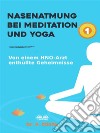 Nasenatmung Bei Meditation Und YogaVon Einem HNO-Arzt Enthüllte Geheimnisse. E-book. Formato EPUB ebook di Dr. COSTA P