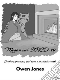 Megan Má COVID-19Duchovný Sprievodca, Duch Tigra A Strašidelná Matka. E-book. Formato EPUB ebook di Owen Jones