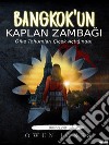 Bangkok&apos;Un Kaplan ZambagiIntikam Çicekleri Açtiginda!. E-book. Formato EPUB ebook