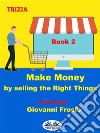 Make Money By Selling The Right Things - Volume 2. E-book. Formato EPUB ebook