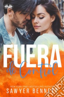 Fuera De Control. E-book. Formato EPUB ebook di Sawyer Bennett