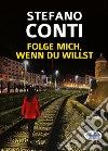 Folge Mich, Wenn Du Willst. E-book. Formato EPUB ebook