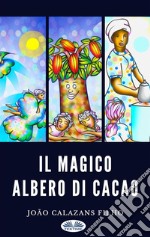 Il Magico Albero Di Cacao. E-book. Formato EPUB ebook