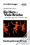 Ein Herz - Viele BrücheEine Sammlung Von Gedichten Und Kunst. E-book. Formato EPUB ebook di Sandeep Kumar Mishra