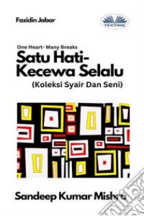 Satu Hati- Kecewa SelaluKoleksi Syair Dan Seni. E-book. Formato EPUB ebook di Sandeep Kumar Mishra