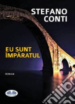 Eu Sunt Împaratul. E-book. Formato EPUB ebook