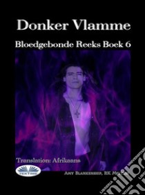 Donker VlammeBloedgebonde Reeks Boek 6. E-book. Formato EPUB ebook di Amy Blankenship