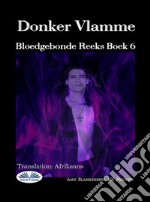 Donker VlammeBloedgebonde Reeks Boek 6. E-book. Formato EPUB ebook