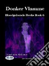 Donker VlammeBloedgebonde Reeks Boek 6. E-book. Formato EPUB ebook