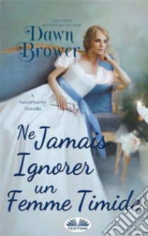 Ne Jamais Ignorer Une Femme Timide. E-book. Formato EPUB ebook di Dawn Brower