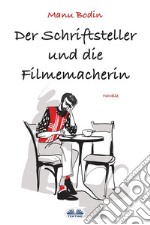 Der Schriftsteller Und Die Filmemacherin. E-book. Formato EPUB ebook