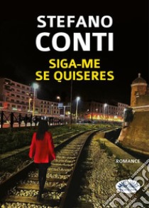 Siga-Me Se Quiseres. E-book. Formato EPUB ebook di Stefano Conti