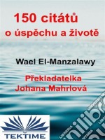 150 Citátu O Úspechu A Živote. E-book. Formato EPUB ebook